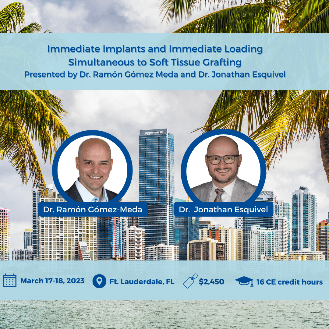 Conference Immediate Implants and Immediate Loading Simultaneous to Soft Tissue Grafting Presented by Drs. Ramón Gómez Meda and Jonathan Esquivel. March 2023
